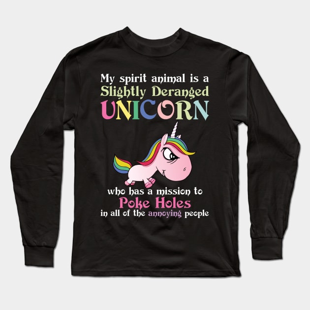 My Spirit Animal Is A Slightly Deranged Unicorn   Funny Unicorn T Shirts Long Sleeve T-Shirt by Murder By Text